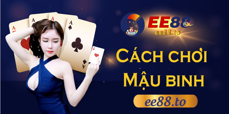 EE88_Cách chơi mậu binh - Top tìm kiếm hàng đầu Việt Nam