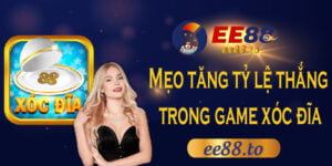 EE88_Mẹo tăng tỷ lệ thắng trong game xóc đĩa dễ dàng